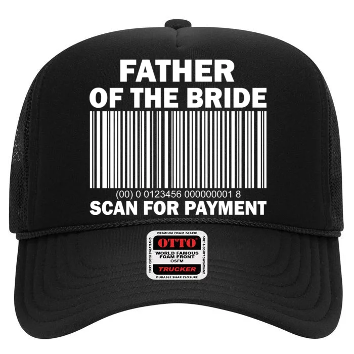 Father Of The Bride Scan For Payment High Crown Mesh Trucker Hat