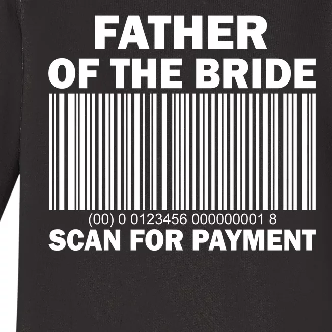 Father Of The Bride Scan For Payment Baby Long Sleeve Bodysuit