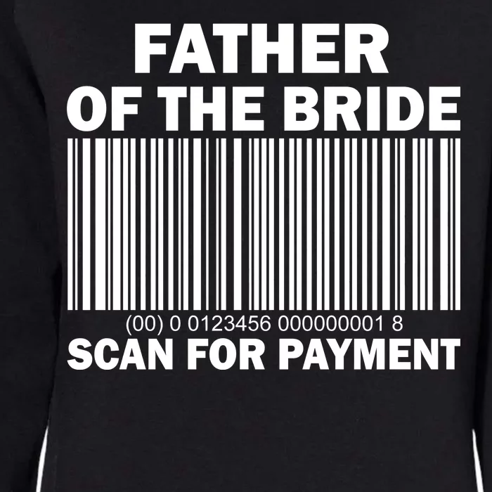 Father Of The Bride Scan For Payment Womens California Wash Sweatshirt