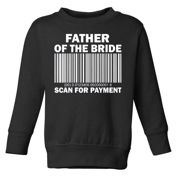 Father Of The Bride Scan For Payment Toddler Sweatshirt