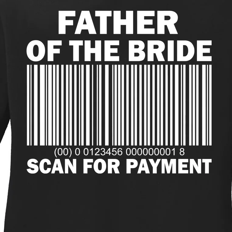 Father Of The Bride Scan For Payment Ladies Long Sleeve Shirt