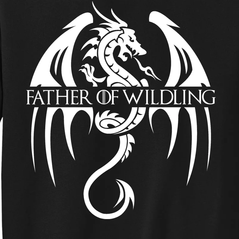 Father Of Wildling Tall Sweatshirt