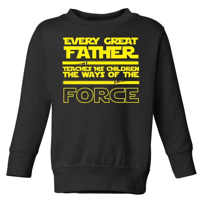 Father Teaches The Ways Of The Force Toddler Sweatshirt