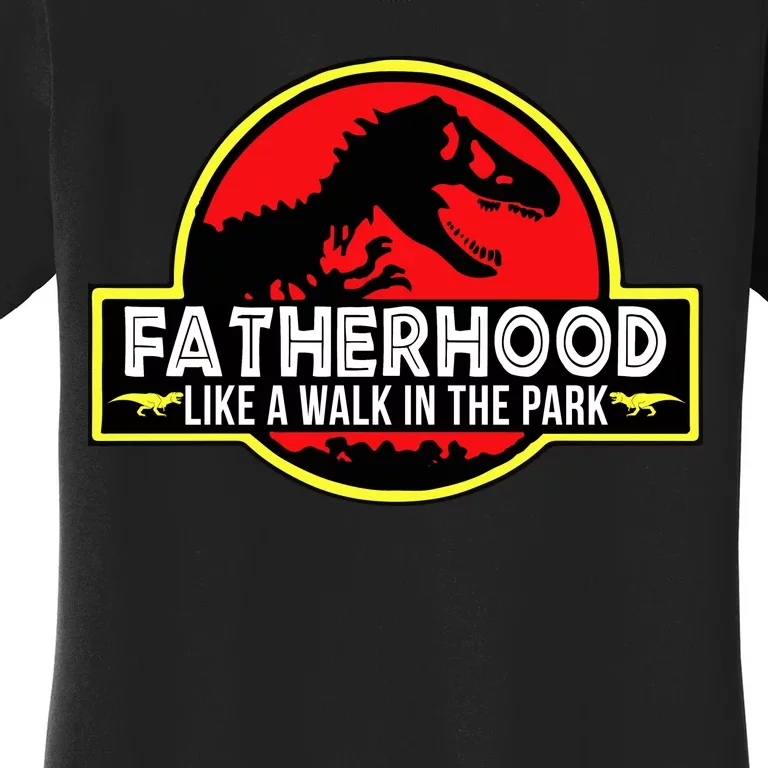 Fatherhood Like A Walk In The Park Women's T-Shirt