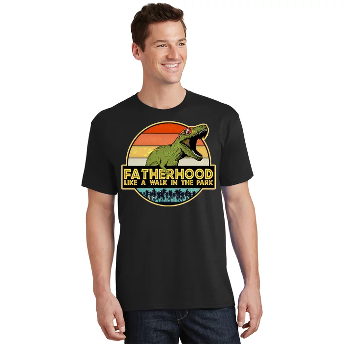 Fatherhood Like a Walk In The Park Fathers Day T-Shirt