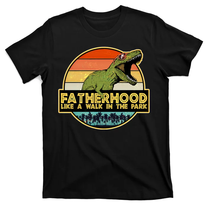 Fatherhood Like a Walk In The Park Fathers Day T-Shirt