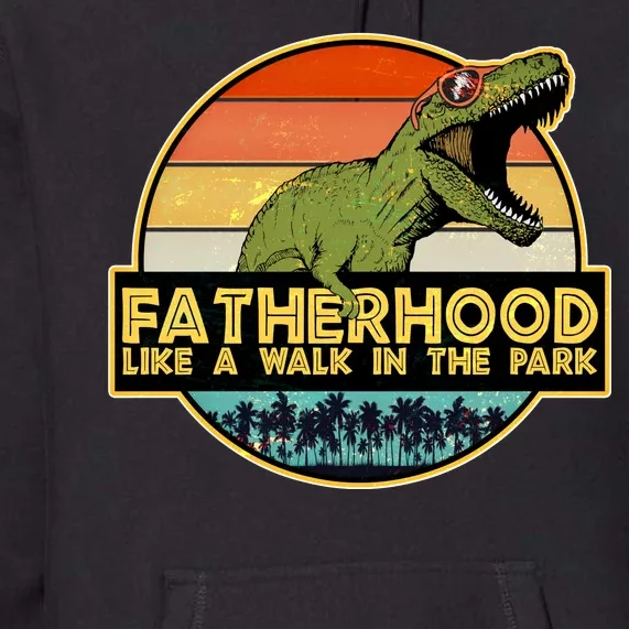 Fatherhood Like a Walk In The Park Fathers Day Premium Hoodie