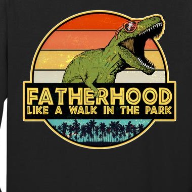 Fatherhood Like a Walk In The Park Fathers Day Tall Long Sleeve T-Shirt
