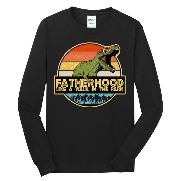 Fatherhood Like a Walk In The Park Fathers Day Tall Long Sleeve T-Shirt