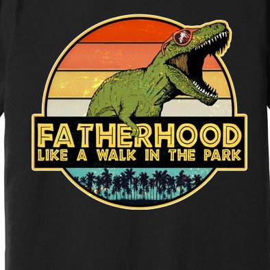 Fatherhood Like a Walk In The Park Fathers Day Premium T-Shirt