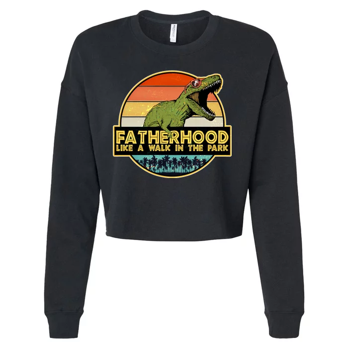 Fatherhood Like a Walk In The Park Fathers Day Cropped Pullover Crew