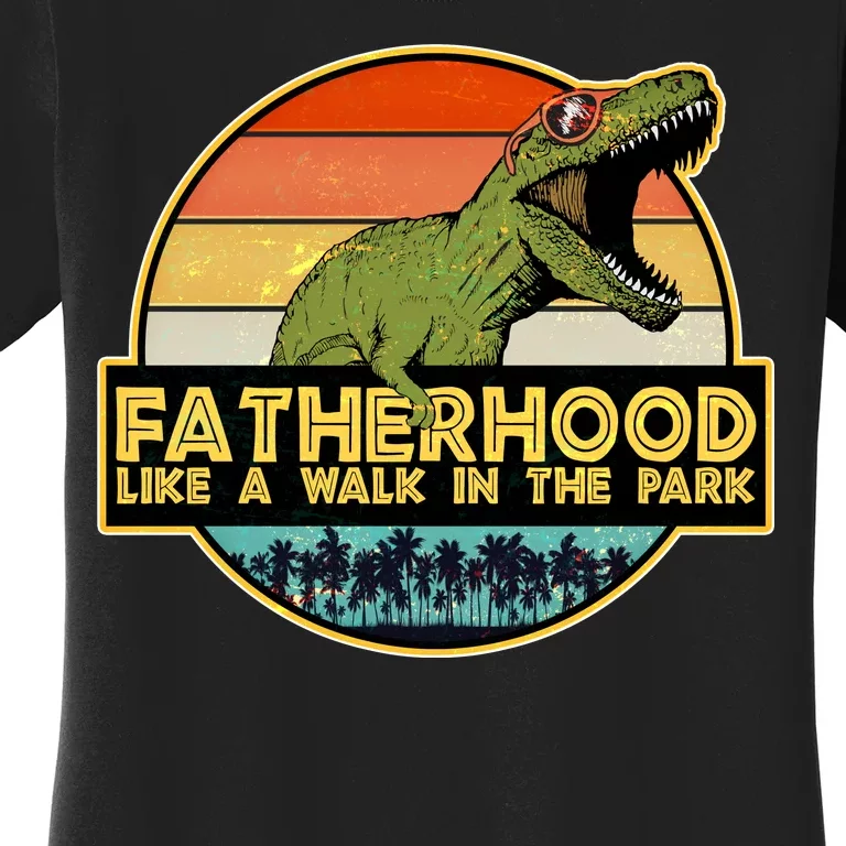 Fatherhood Like a Walk In The Park Fathers Day Women's T-Shirt