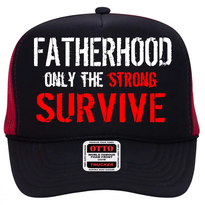 Fatherhood, Only The Strong Survive High Crown Mesh Trucker Hat