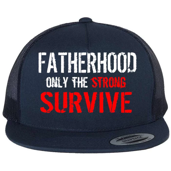 Fatherhood, Only The Strong Survive Flat Bill Trucker Hat