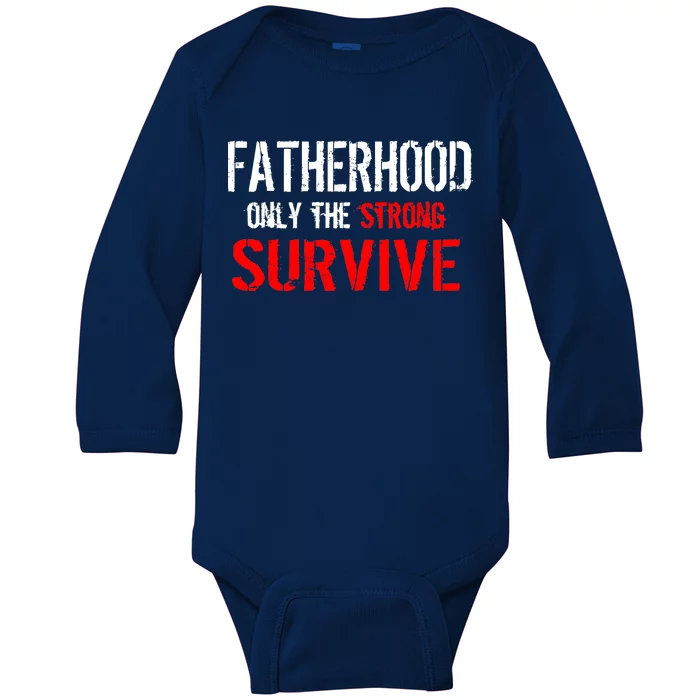 Fatherhood, Only The Strong Survive Baby Long Sleeve Bodysuit