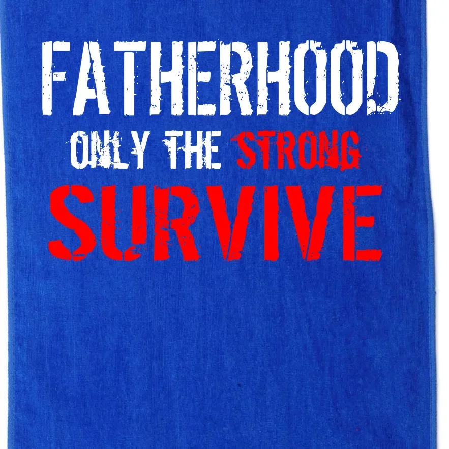 Fatherhood, Only The Strong Survive Platinum Collection Golf Towel