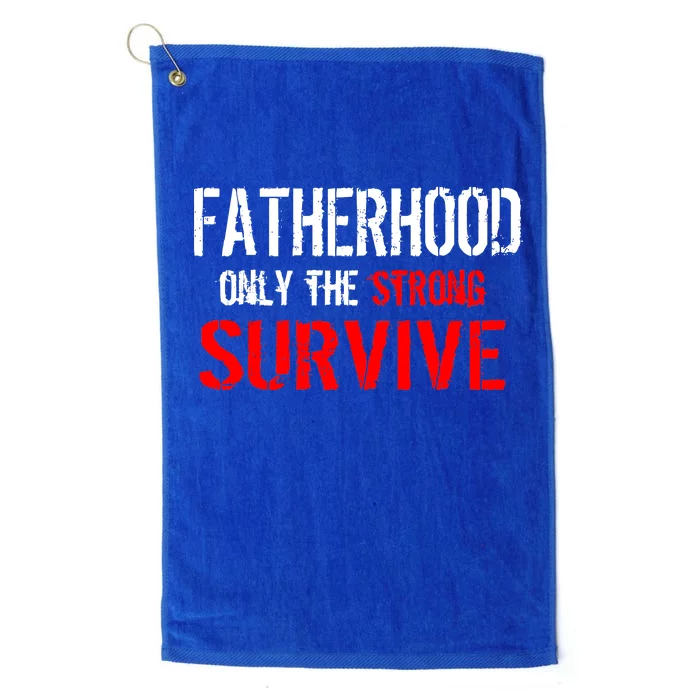 Fatherhood, Only The Strong Survive Platinum Collection Golf Towel