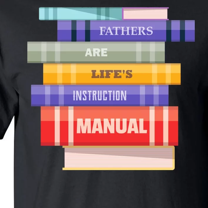 Fathers Are Life's Manual Tall T-Shirt