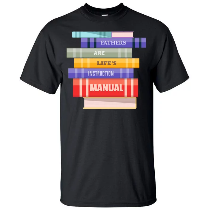 Fathers Are Life's Manual Tall T-Shirt