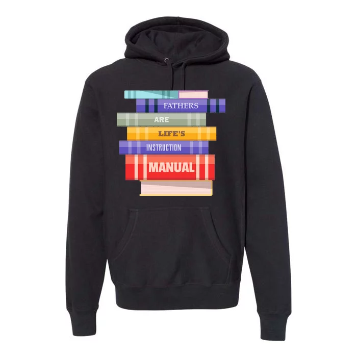 Fathers Are Life's Manual Premium Hoodie