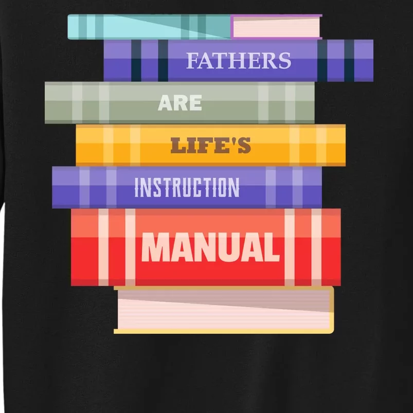 Fathers Are Life's Manual Tall Sweatshirt