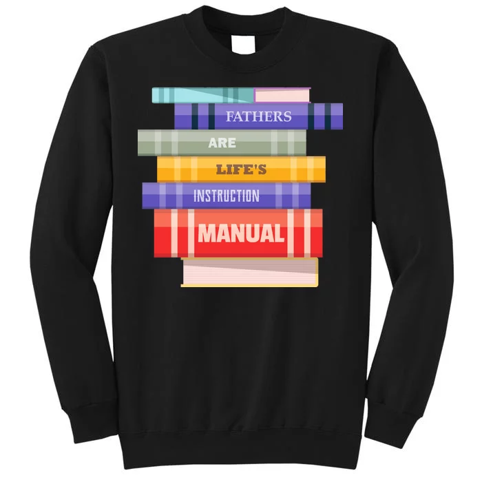 Fathers Are Life's Manual Tall Sweatshirt