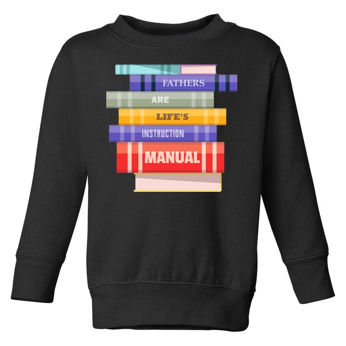 Fathers Are Life's Manual Toddler Sweatshirt