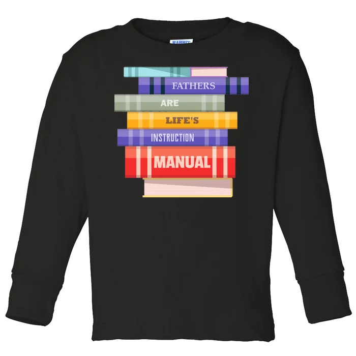 Fathers Are Life's Manual Toddler Long Sleeve Shirt