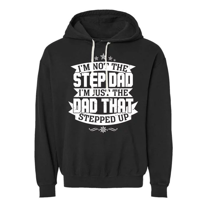 Father's Day I'm Just the Dad That Stepped Up Garment-Dyed Fleece Hoodie