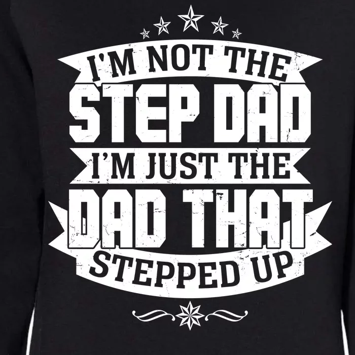 Father's Day I'm Just the Dad That Stepped Up Womens California Wash Sweatshirt