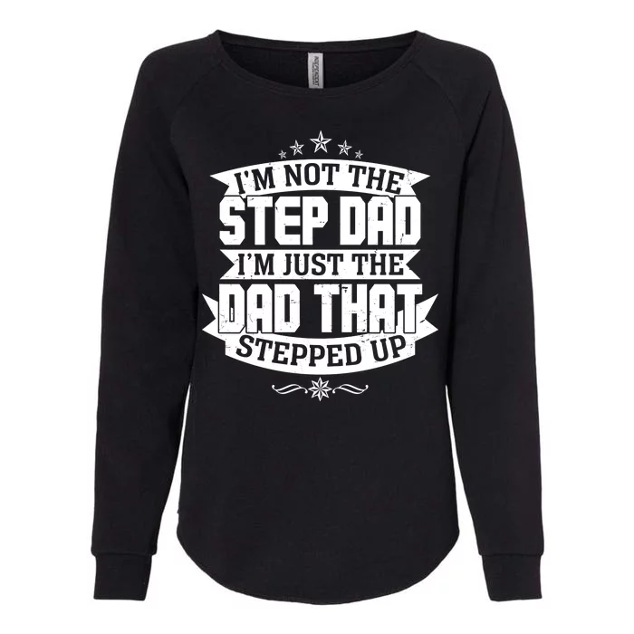 Father's Day I'm Just the Dad That Stepped Up Womens California Wash Sweatshirt