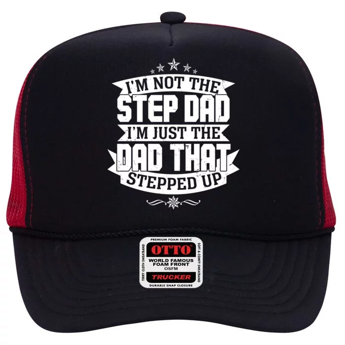 Father's Day I'm Just the Dad That Stepped Up High Crown Mesh Trucker Hat