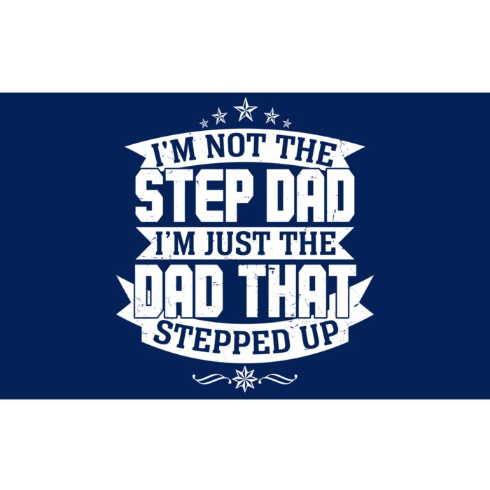 Father's Day I'm Just the Dad That Stepped Up Bumper Sticker