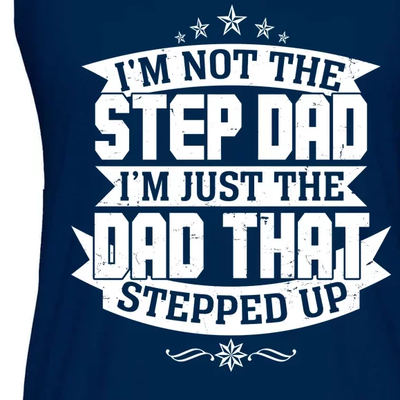 Father's Day I'm Just the Dad That Stepped Up Ladies Essential Flowy Tank