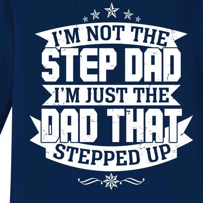 Father's Day I'm Just the Dad That Stepped Up Baby Long Sleeve Bodysuit