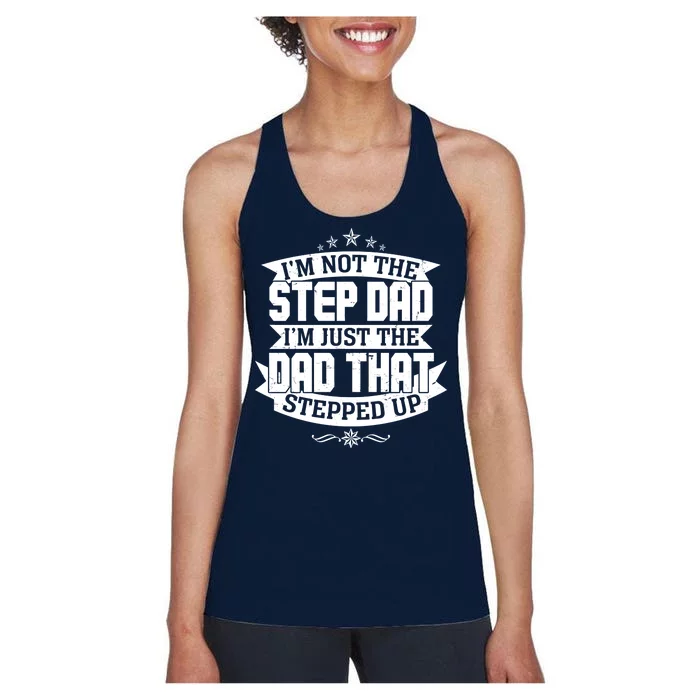 Father's Day I'm Just the Dad That Stepped Up Women's Racerback Tank