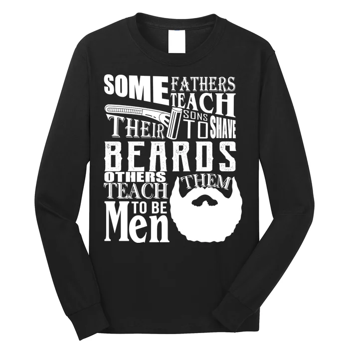 Fathers Teach Sons To Be Men Long Sleeve Shirt