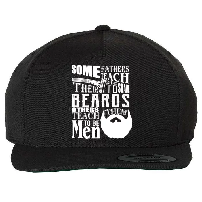 Fathers Teach Sons To Be Men Wool Snapback Cap