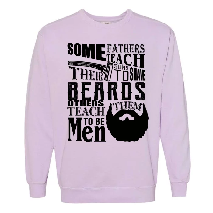 Fathers Teach Sons To Be Men Garment-Dyed Sweatshirt