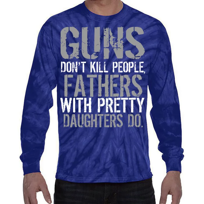 Fathers With Pretty Daughters Kill People Tie-Dye Long Sleeve Shirt