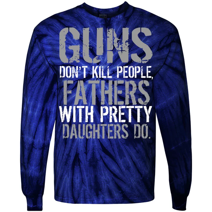 Fathers With Pretty Daughters Kill People Tie-Dye Long Sleeve Shirt