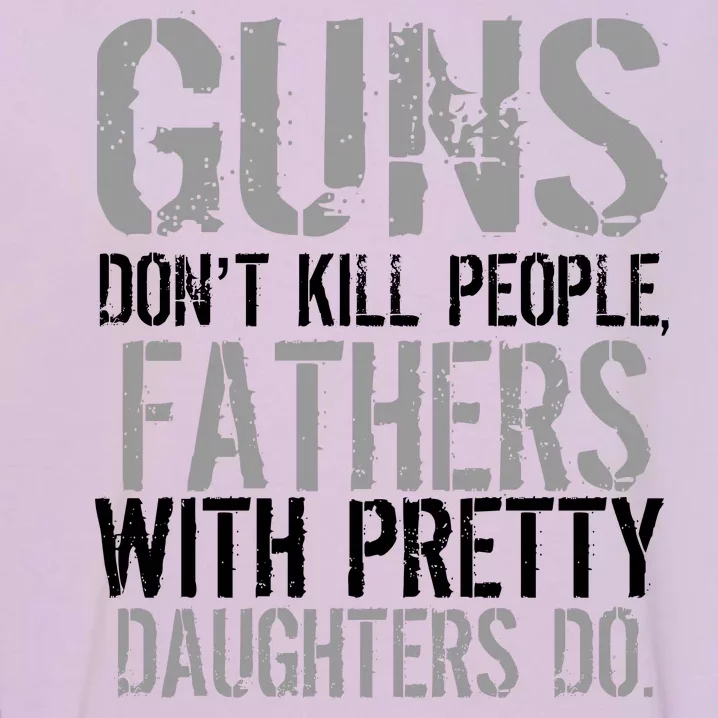 Fathers With Pretty Daughters Kill People Garment-Dyed Sweatshirt