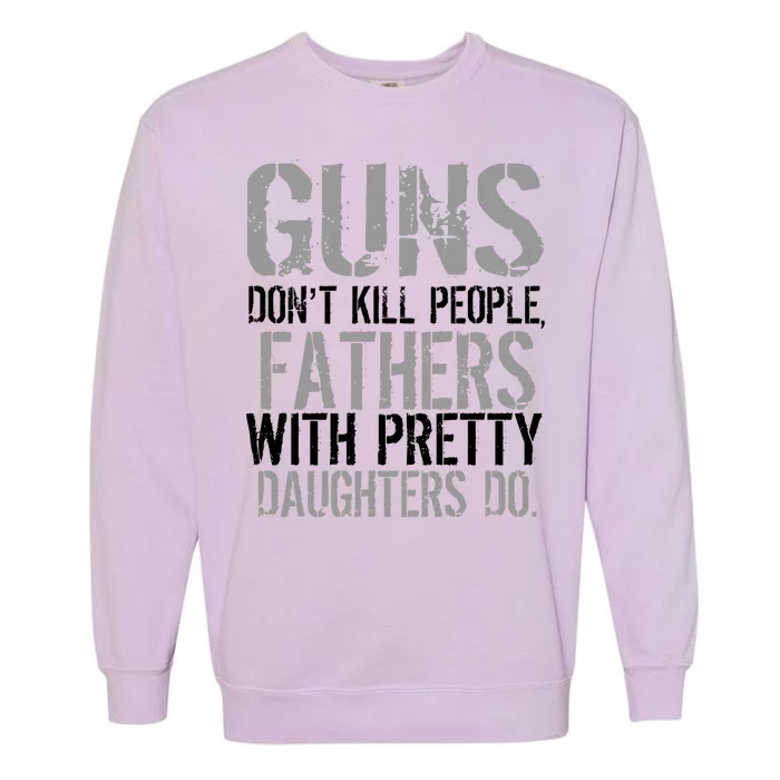 Fathers With Pretty Daughters Kill People Garment-Dyed Sweatshirt