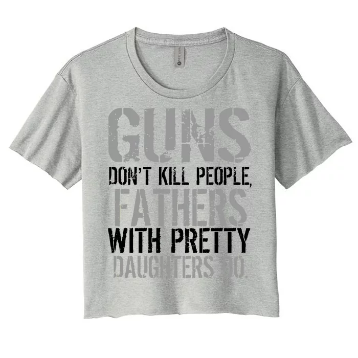 Fathers With Pretty Daughters Kill People Women's Crop Top Tee