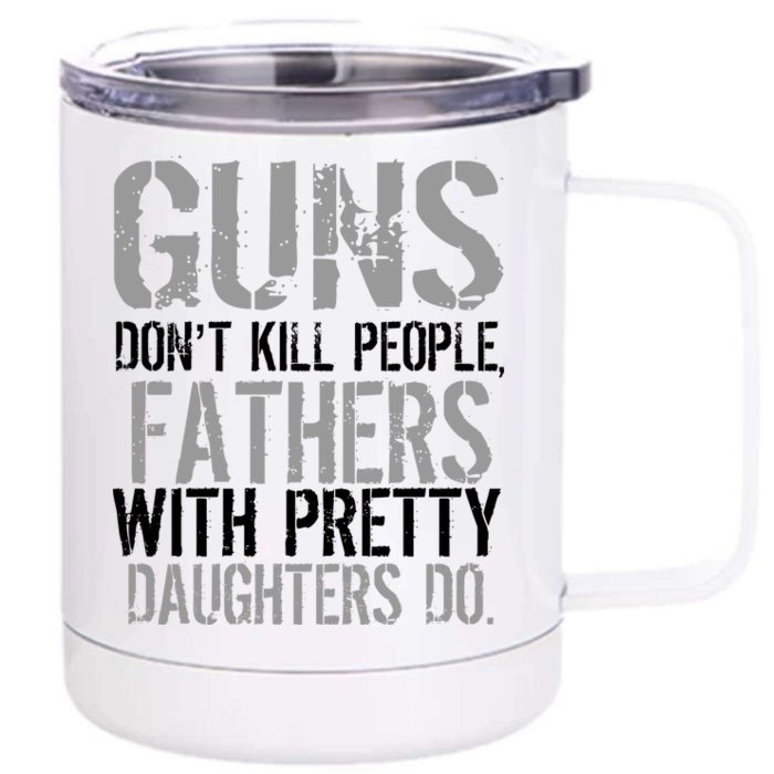 Fathers With Pretty Daughters Kill People Front & Back 12oz Stainless Steel Tumbler Cup