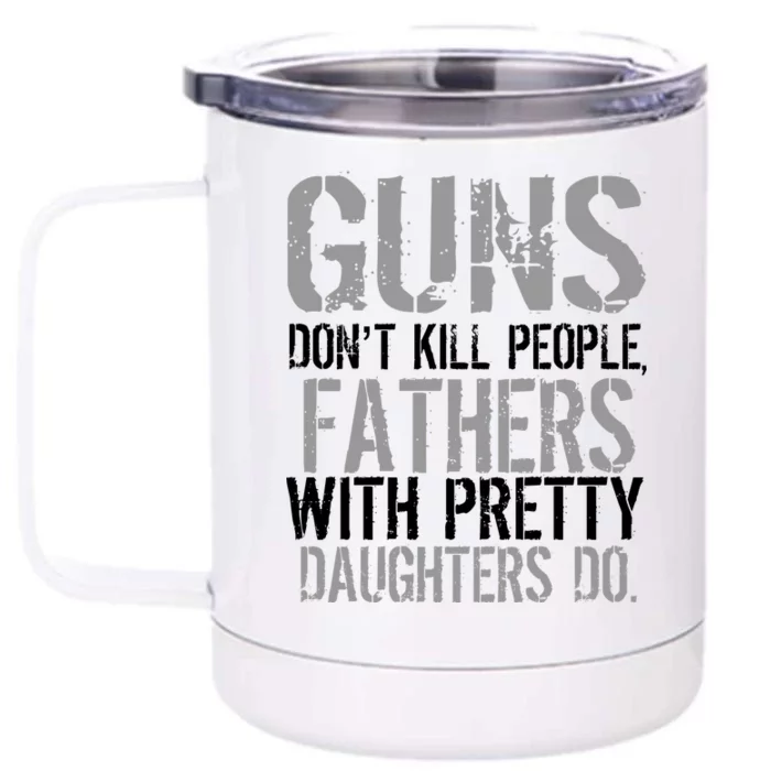 Fathers With Pretty Daughters Kill People Front & Back 12oz Stainless Steel Tumbler Cup