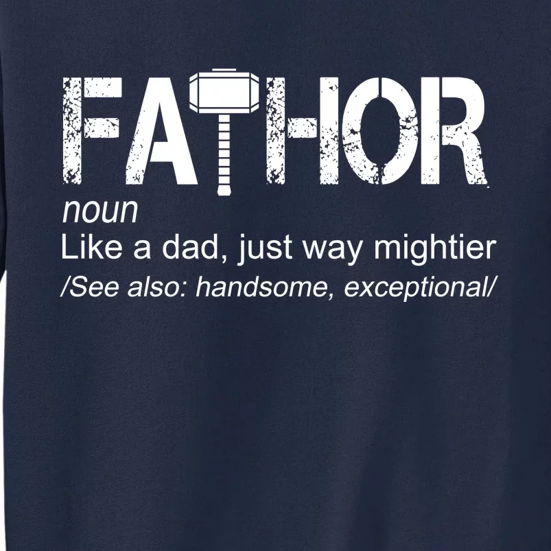 Fathor Like Dad Just Way Mightier Hero Tall Sweatshirt