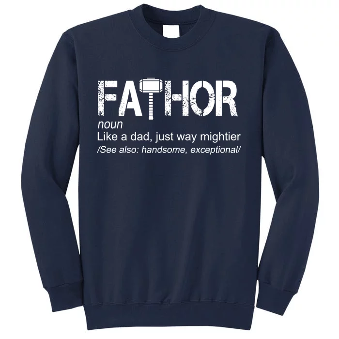 Fathor Like Dad Just Way Mightier Hero Tall Sweatshirt