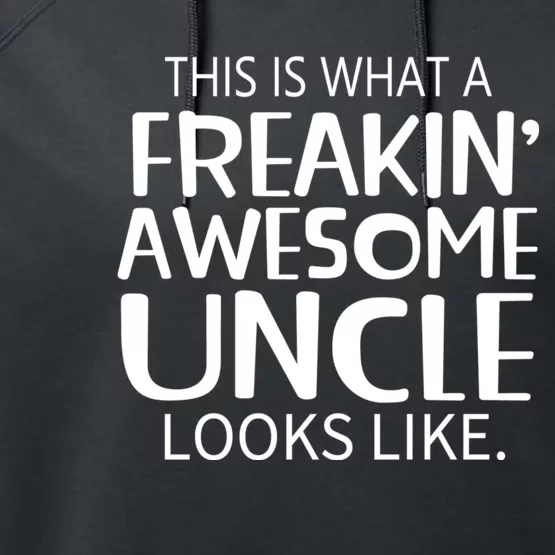 Freakin Awesome Uncle Looks Like Gift For Uncles Performance Fleece Hoodie