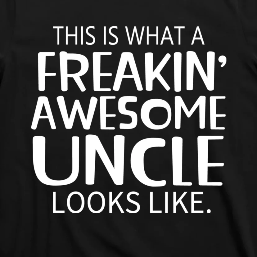 Freakin Awesome Uncle Looks Like Gift For Uncles T-Shirt